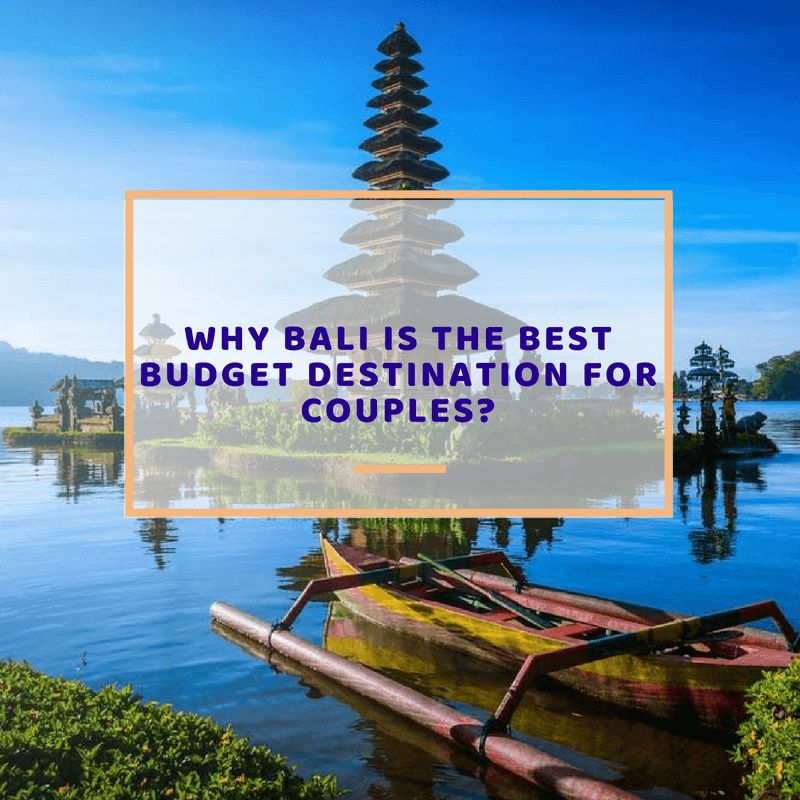 Why Bali is the Best Budget Destination for Couples?